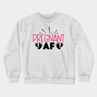 pregnant AF Crewneck Sweatshirt